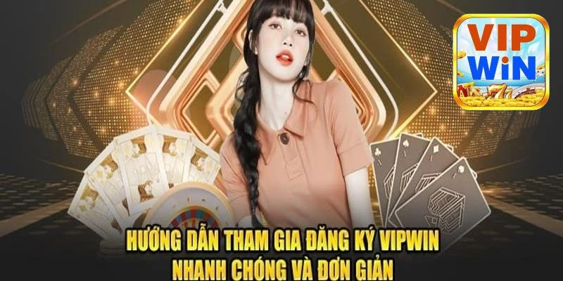 Hướng dẫn Vipwin – Tham gia Đơn giản chỉ với 3 bước