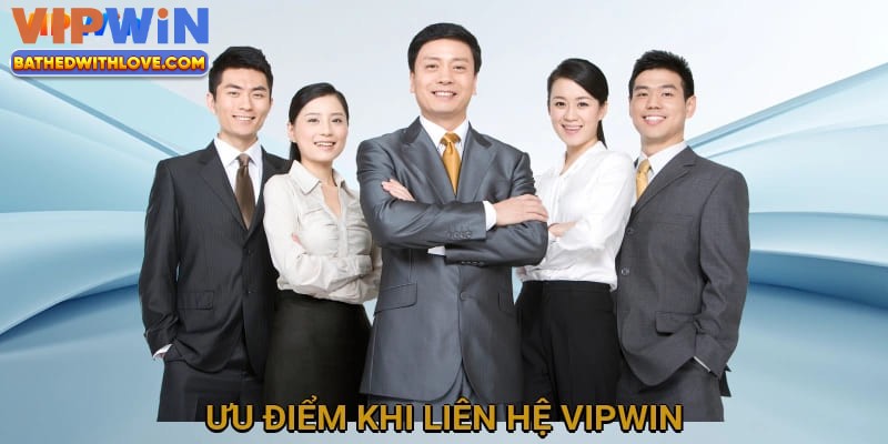 Ưu điểm khi liên hệ Vipwin